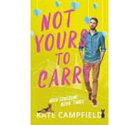 Not Yours to Carry: A Small Town Romantic Comedy