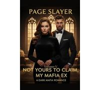Not Yours To Claim, My Mafia Ex: A Dark Mafia Romance: Volume- V