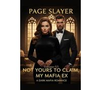 Not Yours To Claim, My Mafia Ex: A Dark Mafia Romance: Volume-VI