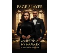 Not Yours To Claim, My Mafia Ex: A Dark Mafia Romance: Volume-X