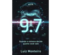 NOTA 9.7: Quando o sistema decide quanto você vale