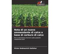 Nota di un nuovo ammendante di calce a base di carburo di calce: Per la calcinazione di terreni sodico-podzolici mediamente acidi
