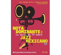 Nota Dominante: La serie de TV sobre jazz mexicano