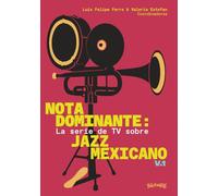 Nota Dominante: La serie de TV sobre jazz mexicano