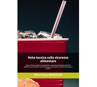 Nota tecnica sulla sicurezza alimentare: Quadro normativo cogente, Codex Alimentarius, programmi di prerequisiti, UNI EN ISO 22000:2018, principi ... e tecniche di audit igienico-sanitario.