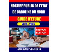 NOTAIRE PUBLIC DE L'ÉTAT DE CAROLINE DU NORD GUIDE D'ÉTUDE 2025-2026: Le manuel complet pour réussir le test de notaire NCS en toute confiance