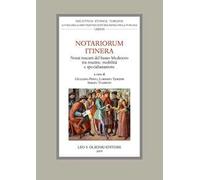Notariorum itinera. Notai toscani del basso Medioevo tra routine, mobilità e specializzazione