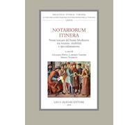 Notariorum itinera. Notai toscani del basso Medioevo tra routine, mobilità...
