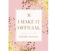 Notary Journal: I Make It Official: Official Notary Log Book to Record Notarial Acts | 216 Entries | Notary Public Record Book for Women | Pink & Gold Glitter