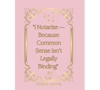 Notary Journal "I Notarize - Because Common Sense Isn’t Legally Binding": 236 Entries: Record Book For Notarial Acts 8.5x11 Pink & Gold