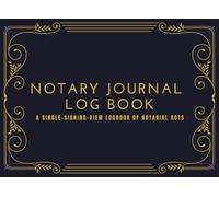 Notary Journal Log Book: One Entry Per Page: Single-Signing Logbook for Notary Public, Legal, Mobile & Loan Signing Use | State-Compliant Notary ... Compact 8.25" x 6" Notarial Acts Record Book