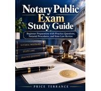 Notary Public Exam Study Guide: Beginner Preparation with Practice Questions, Notarial Procedures, and State Law Review