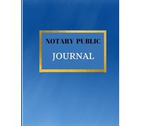 Notary Public Logbook: Notary Logbook & Notary Record Book: Public Notary Logbook & Notary Record Book for Tracking Notarial Acts and Client Signings