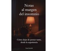Notas al margen del insomnio: Cómo dejar de pensar tanto, desde la experiencia