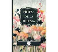 Notas de la Iglesia para Mujeres en Español: Cuaderno para Tomar Apuntes de Sermones en Eventos, Retiros, Clases y más. Diseño Floral. Regalo para Madres, Esposas, Líderes, Amigas e Hijas.