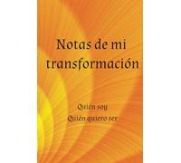 Notas de mi transformación. Quien soy...Quien quiero ser.