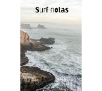 NOTAS DE SURF - DIARIO DE OLAS: DIARIO PARA APUNTAR TUS MEJORES EXPERIENCIAS Y LUGARES: Cuaderno de bitácora para surfistas: Journalist de tus mejores momentos