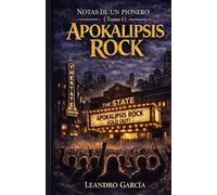 Notas de un Pionero - Tomo uno: APOKALIPSIS ROCK