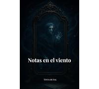 Notas en el viento: Una novela de espejos encantados, melodías sin sonido y vínculos que desafían el tiempo