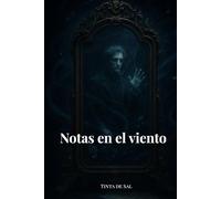 Notas en el viento: Una novela de espejos encantados, melodías sin sonido y vínculos que desafían el tiempo