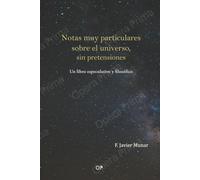 Notas muy particulares sobre el universo, sin pretensiones