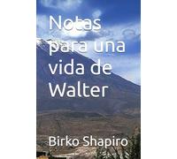 Notas para una vida de Walter