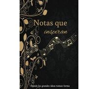 Notas que inspiran: Donde las grandes ideas toman forma (Spanish edition)
