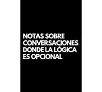 Notas sobre conversaciones donde la lógica es opcional: Libro de notas a rayas divertido, Idea de regalo para colegas de oficina, jefe, esposa, esposo, amiga, amigo