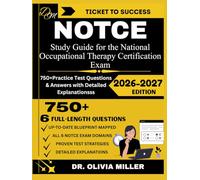 NOTCE 2026 Study Guide for the National Occupational Therapy Certification Exam: “New Blueprint Prep Book with Over 750+ Practice Questions and Detailed Rationales for Canadian OT Candidates”