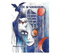Note ai naviganti. Aforismi, pensieri, ricordi, poesie