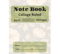 Note Book Collage Ruled: Note Book Collage Ruled A Classic College-Ruled Notebook for School, Work, and Everyday Writing | 8.5x11 Inches | 100 Pages, ... for Students, Professionals, and Daily Notes