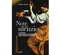 Libri Anna Beer - Note Dal Silenzio. Le Grandi Compositrici Dimenticate Della Mu