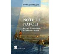Note di Napoli. La città di Partenope tra musica e storia