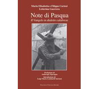 Note di Pasqua. Il Vangelo in Dialetto Calabrese - [Francesco Tozzuolo Editore]