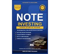 Note Investing for Passive Income: Step by Step from Buying Mortgage Notes to Reliable Monthly Returns, with Due Diligence, Workouts, and Real Numbers for Investors