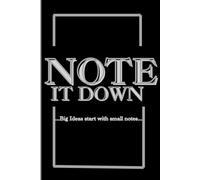 Note it down: ... Big ideas start with small notes...