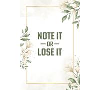 Note it, or lose it.: Because memories fade, but notes don’t.