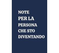 Note per la persona che sto diventando: Quaderno a righe, diario personale o da regalare alle persone, colleghi a cui vogliamo bene