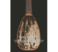 Note perdute. Il restauro del liuto di Vendelino Tieffenbrucker del Museo Nazionale degli strumenti musicali. Studi e restauro