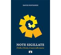 Note sigillate. Il bello, il brutto, il nuovo nella musica