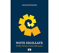 Note sigillate. Il bello, il brutto, il nuovo nella musica - [Zecchini Editore]
