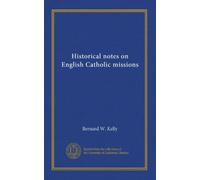 Note storiche sulle missioni cattoliche inglesi: Facsimile Vol