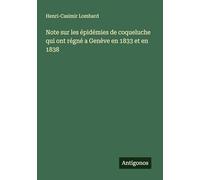 Note sur les épidémies de coqueluche qui ont régné a Genève en 1833 et en 1838