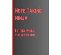 Note Taking Ninja - I strike while the pen is hot!: Funny journal notepad, gift for men, women, teens, colleagues