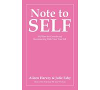 Note to SELF: 10 Pillars for Growth and Reconnecting With Your True Self