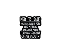 Note To Self Just Because It Pops Into My Head Does Not Mean It Should Come Out Of My Mouth, Spilla smaltata divertente con citazione sarcastica, Spilla umorismo introverso, Distintivo Umorismo