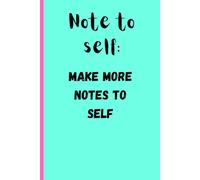 "Note to self: Make more notes to self.": Funny Note Book for Seniors | Gits for Friends, Men, Women, Journal & Note Book | Ideal Gift | Best Gift for Seniors