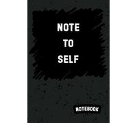 Note To Self: Staying Focused When It Matters Most. 6 x 9in . 120page. Gift for Family and Friends.