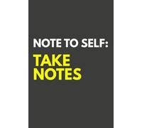 Note to Self: Take Notes: Blank Lined Notebook Journal | Fun Aesthetic Work Gift for Office Coworkers, Boss, Family, Friends | Perfect for Ideas, Grocery Lists, Recipes