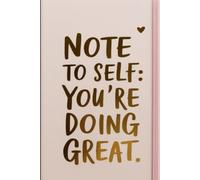 Note to Self: You’re Doing Great: Aesthetic Motivational Notebook for Women, Teens & Students - Daily Lined Journal for Affirmations, Self-Love, and Mental Wellness